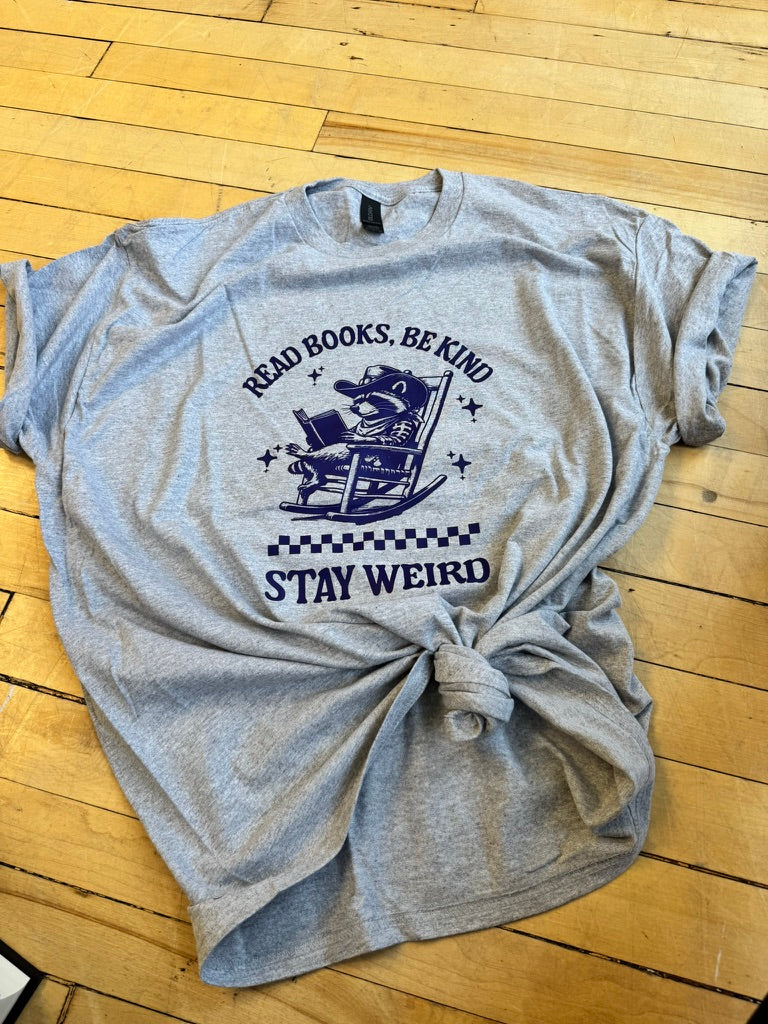 Read books, be kind, stay weird tee