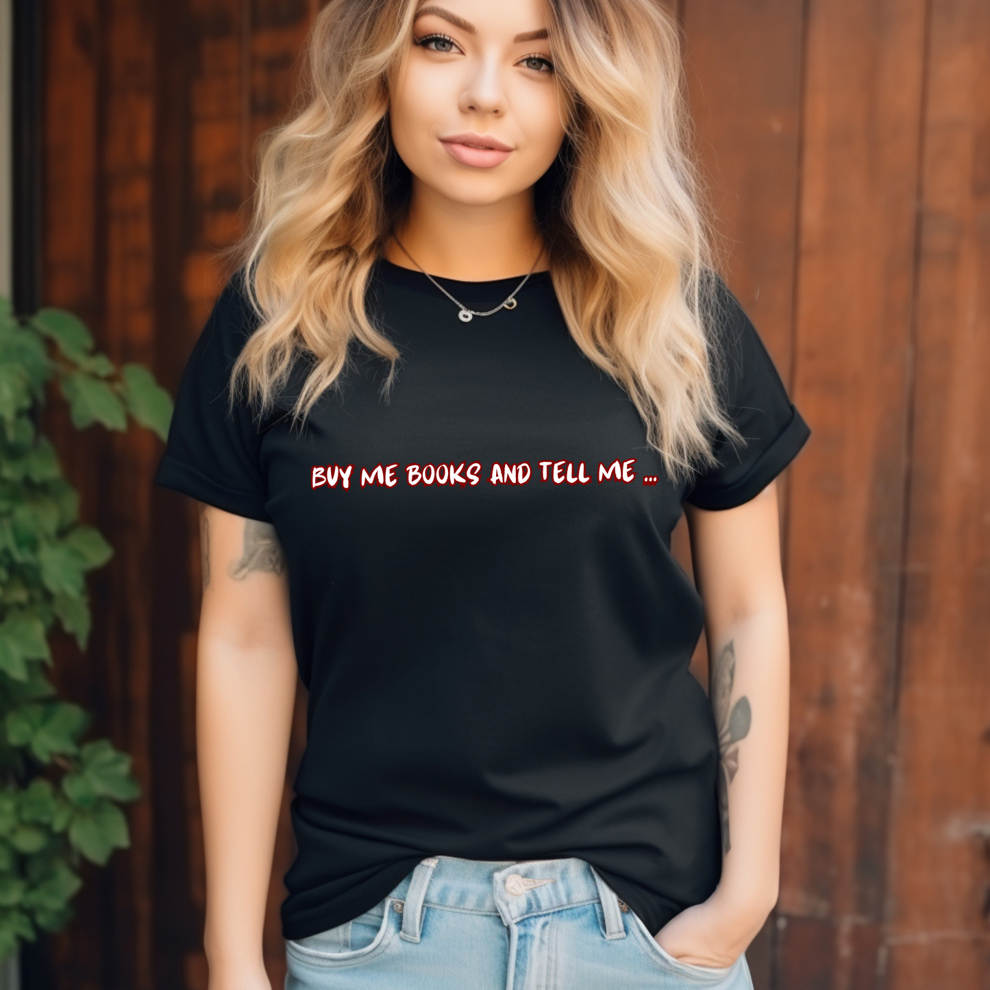 Buy me books and tell me... tee