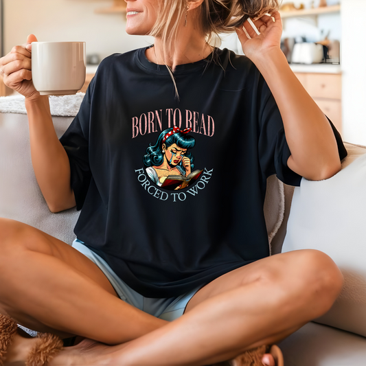 Born to read forced to work tee