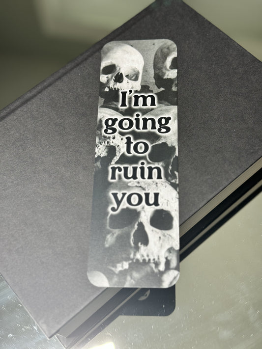 Im going to ruin you bookmark
