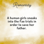 A square graphic with a soft yellow and cream watercolor background, featuring the word 'Ramantasy' in black script at the top and the text 'A human girls sneaks into the Fae trials in order to save her father.' in black serif font in the center.